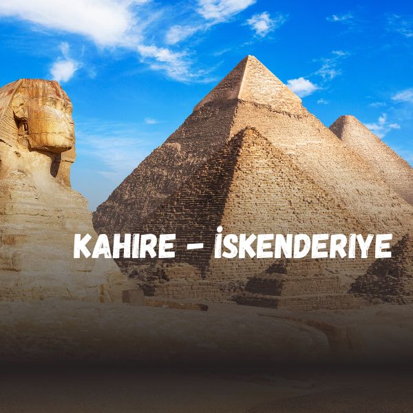 3 Gece 4 Gün Kahire & İskenderiye (HER PERŞEMBE)