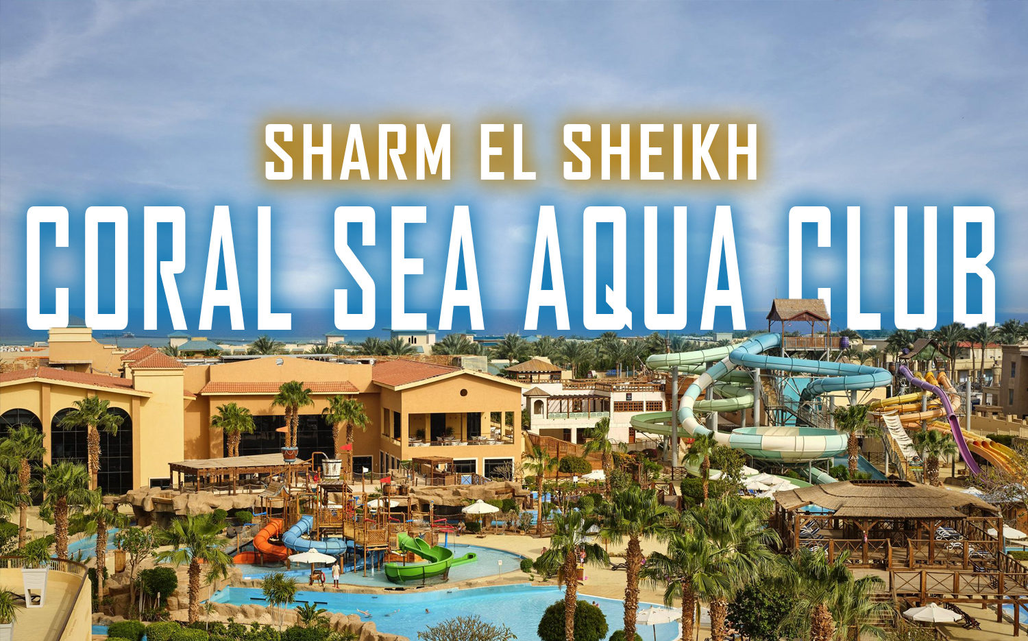 Coral Sea Aqua Club (Şarm El Şeyh) 4 gece 5 gün (aile paketi)(İKİ ARTı İKİ) 