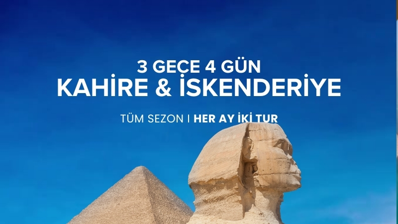 3 Gece 5 Gün Kahire & İskenderiye Turu